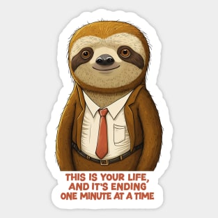 This Is Your Life, And It's Ending One Minute At A Time Sticker